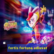 fortis fortuna adiuvat